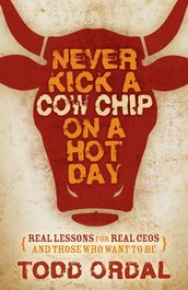 Never Kick a Cow Chip on a Hot Day