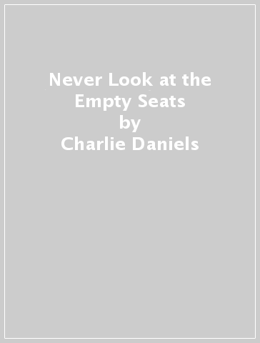 Never Look at the Empty Seats - Charlie Daniels