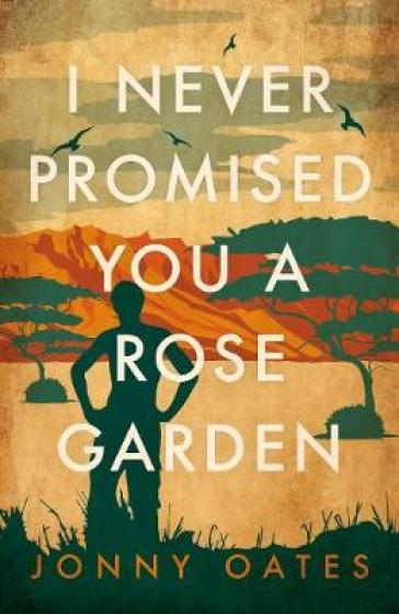 I Never Promised You A Rose Garden - Jonny Oates
