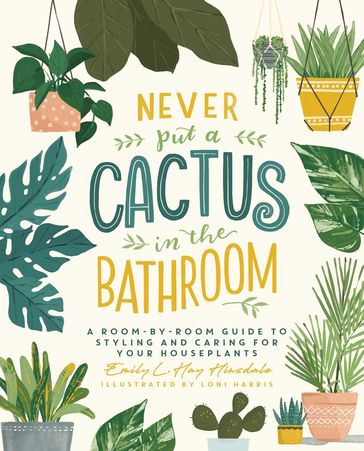 Never Put a Cactus in the Bathroom - Emily L. Hay Hinsdale