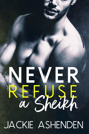 Never Refuse a Sheikh - Jackie Ashenden