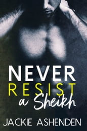 Never Resist a Sheikh