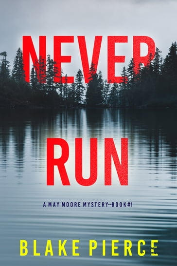 Never Run (A May Moore Suspense ThrillerBook 1) - Blake Pierce