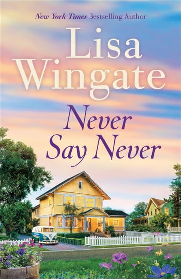 Never Say Never - Lisa Wingate