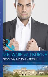 Never Say No to a Caffarelli (Those Scandalous Caffarellis, Book 1) (Mills & Boon Modern)