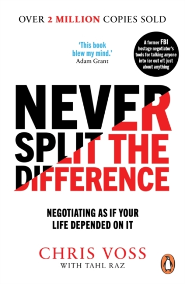 Never Split the Difference - Chris Voss - Tahl Raz