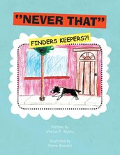   Never That   (Finders Keepers?!)