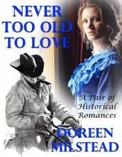 Never Too Old to Love: A Pair of Historical Romances