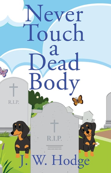 Never Touch a Dead Body - J W Hodge