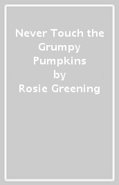 Never Touch the Grumpy Pumpkins