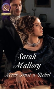 Never Trust A Rebel (Mills & Boon Historical)