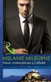 Never Underestimate a Caffarelli (Those Scandalous Caffarellis, Book 2) (Mills & Boon Modern)