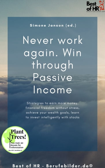 Never work again. Win through Passive Income - Simone Janson