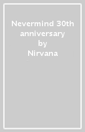 Nevermind 30th anniversary