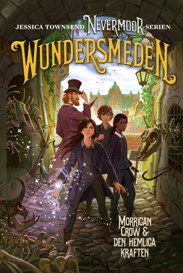 Nevermoor: Wundersmeden  Morrigan Crow & den hemliga kraften - Jessica Townsend