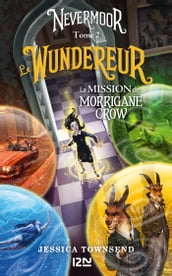 Nevermoor - tome 02 : Le Wundereur