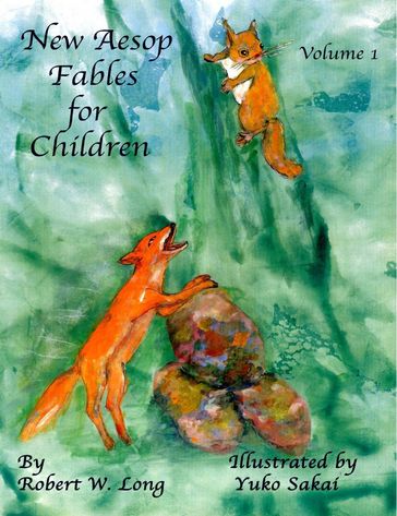 New Aesop Fables for Children: Volume I - Robert W. Long - Yuko Sakai