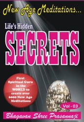 New Age Meditations...Life s Hidden Secrets.(Vol-03)