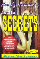 New Age Meditations...Life s Hidden Secrets.(Vol-06)