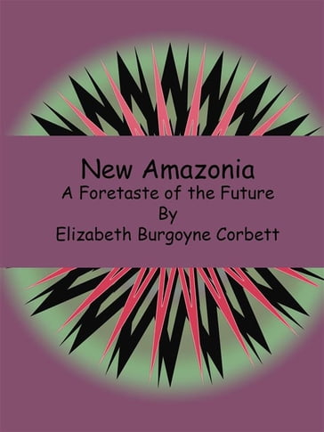 New Amazonia - Elizabeth Burgoyne Corbett