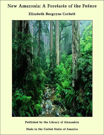 New Amazonia: A Foretaste of the Future - Elizabeth Burgoyne Corbett