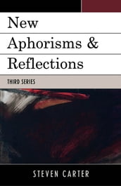 New Aphorisms & Reflections