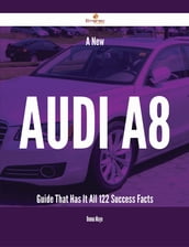 A New Audi A8 Guide That Has It All - 122 Success Facts