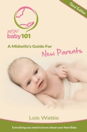 New Baby 101 - A Midwife s Guide for New Parents