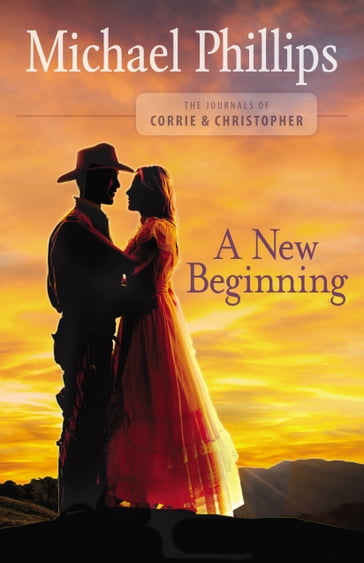A New Beginning (The Journals of Corrie and Christopher Book #2) - Michael Phillips