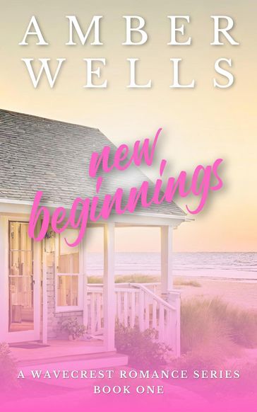 New Beginnings (A Wavecrest Romance - Book 1) - Amber Wells