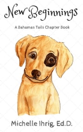 New Beginnings: A Bahamas Tails Chapter Book