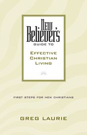 New Believer s Guide to Effective Christian Living
