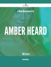 A New Benchmark In Amber Heard - 105 Facts