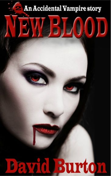 New Blood: An Accidental Vampire Story - David Burton