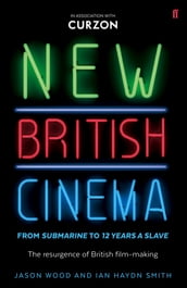 New British Cinema from  Submarine  to  12 Years a Slave 