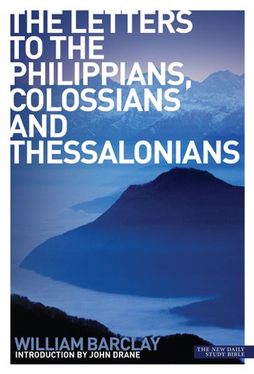 New Daily Study Bible: The Letters to the Philippians, Colossians and Thessalonians - Barclay