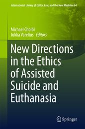 New Directions in the Ethics of Assisted Suicide and Euthanasia