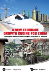 New Economic Growth Engine For China, A: Escaping The Middle-income Trap By Not Doing More Of The Same