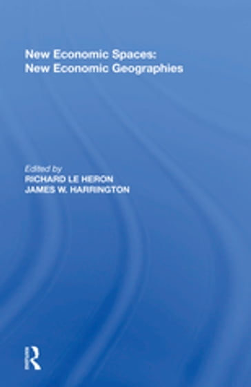 New Economic Spaces: New Economic Geographies - James W. Harrington - Richard Le Heron