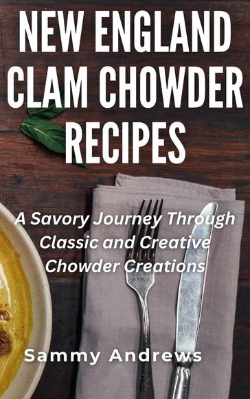 New England Clam Chowder Recipes - Sammy Andrews