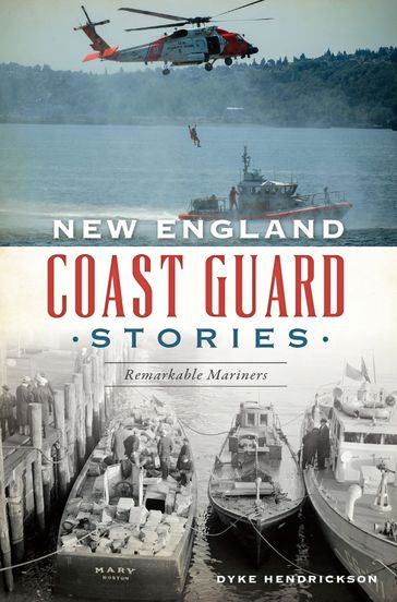 New England Coast Guard Stories - Dyke Hendrickson