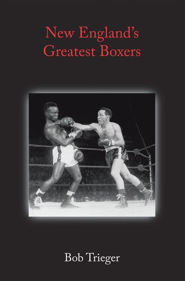 New England's Greatest Boxers - Bob Trieger