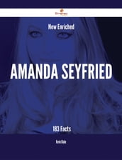 New- Enriched Amanda Seyfried - 183 Facts