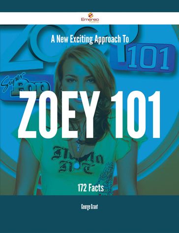 A New- Exciting Approach To Zoey 101 - 172 Facts - George Grant