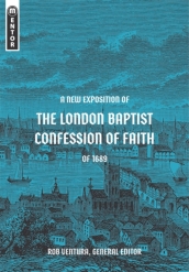 A New Exposition of the London Baptist Confession of Faith of 1689