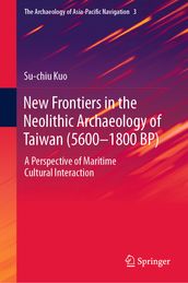 New Frontiers in the Neolithic Archaeology of Taiwan (56001800 BP)