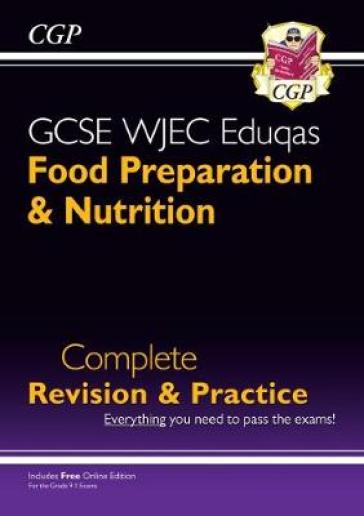 New GCSE Food Preparation & Nutrition WJEC Eduqas Complete Revision & Practice (with Online Quizzes) - CGP Books