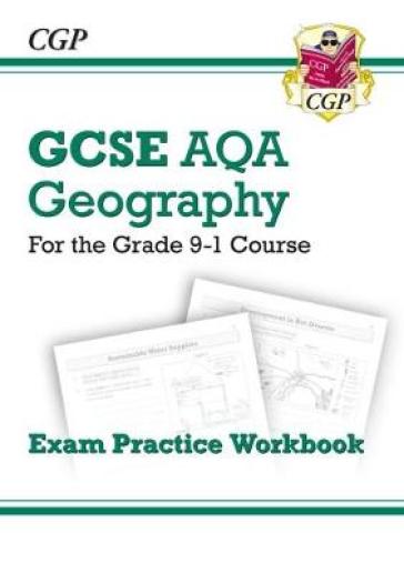 New GCSE Geography AQA Exam Practice Workbook (answers sold separately) - CGP Books