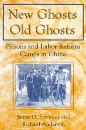 New Ghosts, Old Ghosts: Prisons and Labor Reform Camps in China