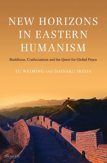 New Horizons in Eastern Humanism - Daisaku Ikeda - Tu Weiming